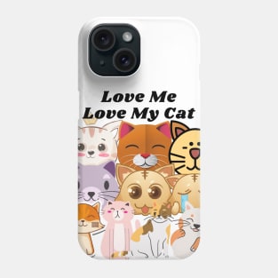 Love me love my cat Phone Case