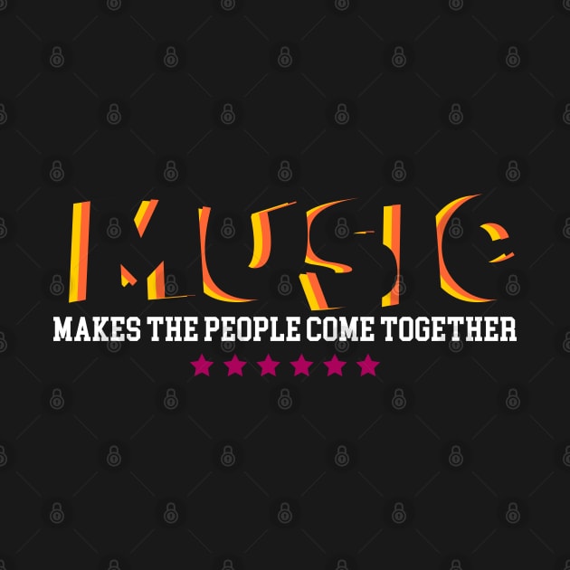 Music Makes The People Come Together Design by Dojaja