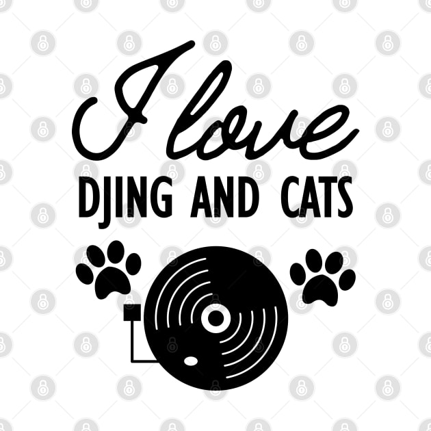 Dj and Cat Lover - I love Djing and Cats by KC Happy Shop