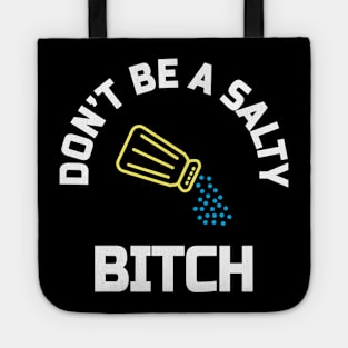 Dont be a salty bitch Tote