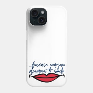 ...because everyone deserves to smile Design 5 Phone Case