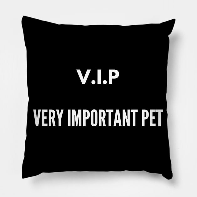 VIP VERY IMPORTANT PET Pillow by Kataclysma