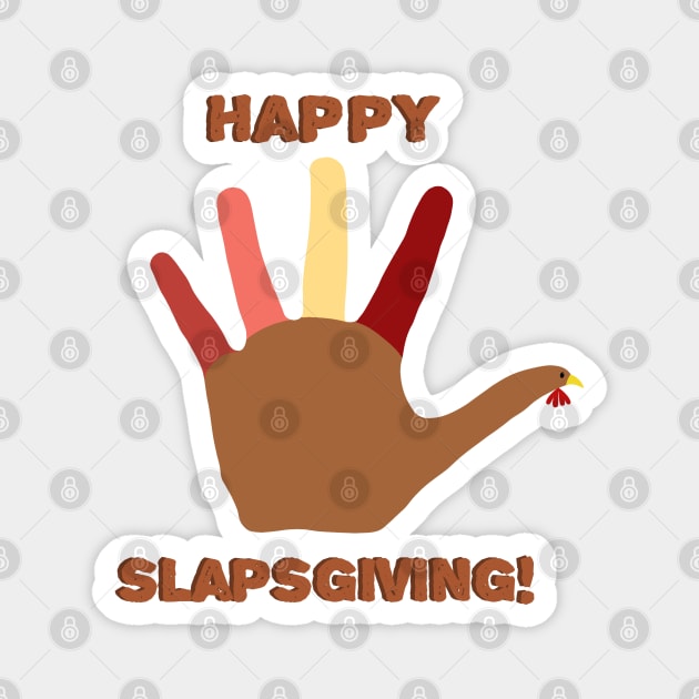 Happy Slapsgiving! Magnet by angiedf28
