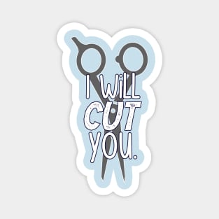 I Will Cut You | Hair Stylist, Hair Dresser, Salon Worker Design Magnet