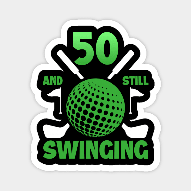 Happy 50th Birthday 50 and Still Swinging Gift Packed Golf Balls for Golfers Golfer Birthday copy Magnet by ttao4164