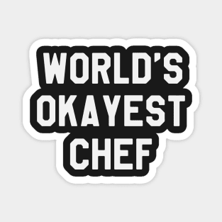 World's Okayest Chef - Funny Saying Sarcastic Magnet