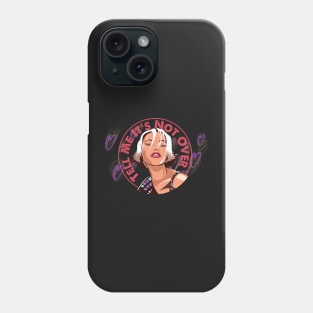 Tell Me It’s Not Over Phone Case