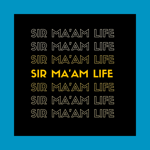 SIR MA'AM LIFE by Kelli Dunham's Angry Queer Tees