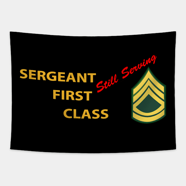 Sergeant First Class - Still Serving Italic Tapestry by twix123844