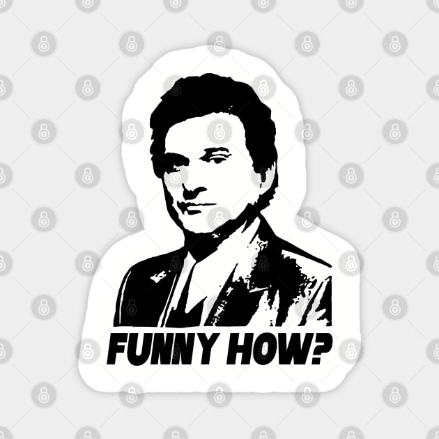 Funny Goodfellas Joe Pesci Funny How Magnet by anonshirt