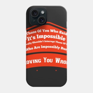 Impossible Is Just Someone Else's Opinion Phone Case