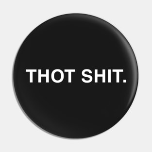 Thot Shit. Pin