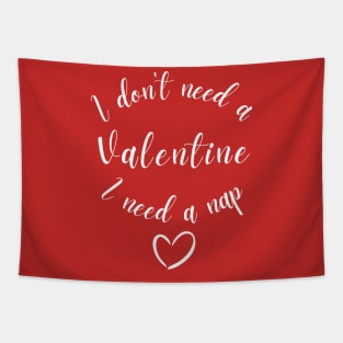 I Don't Need A Valentine I Need A Nap Tapestry