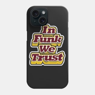 In funk we trust Phone Case