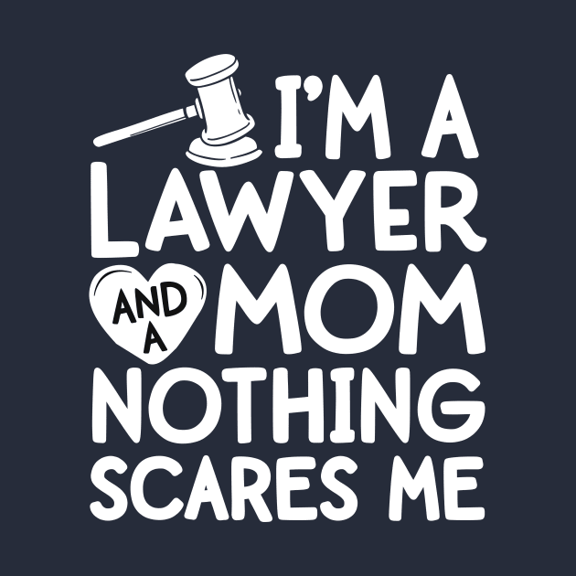 Attorney Gifts For Women Lawyer And Mom Nothing Scares Me by 14thFloorApparel