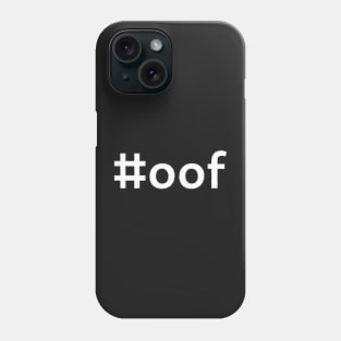 #oof - white text Phone Case