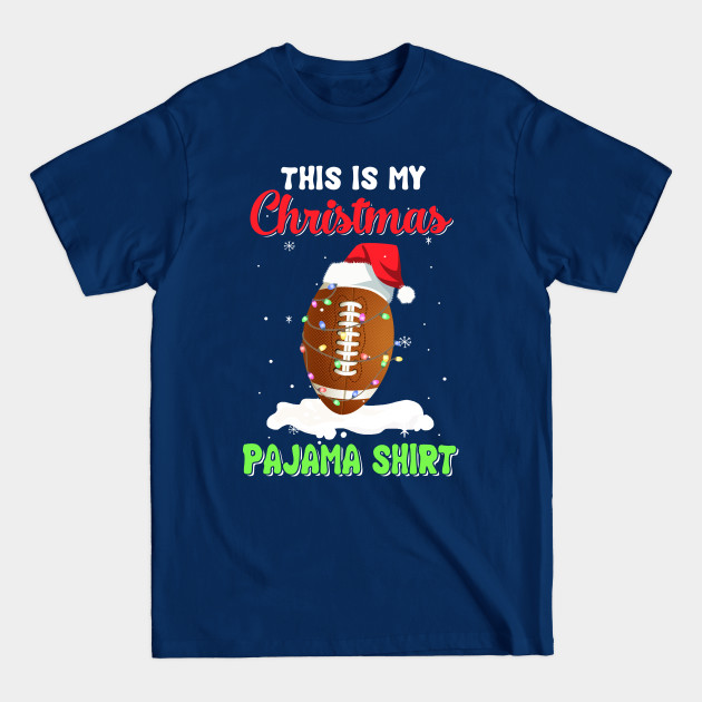 Disover This Is My Christmas Pajama Xmas Football Santa - Football Christmas Gift - T-Shirt