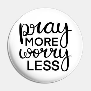 Pray More Worry Less Pin