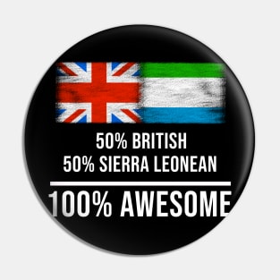 50% British 50% Sierra Leonean 100% Awesome - Gift for Sierra Leonean Heritage From Sierra Leone Pin