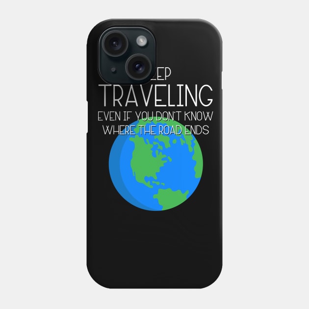 Keep Traveling Shirt Phone Case by vpdesigns