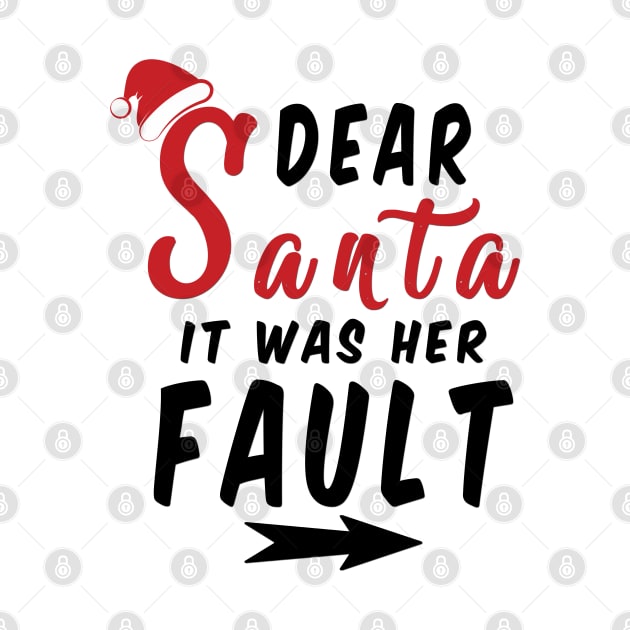 Dear Santa it was her Fault Funny Christmas Gifts by artspot