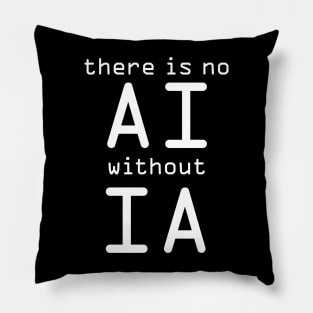 There Is No AI Without IA Pillow