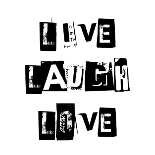 Live Laugh Love | Extortion T-Shirt