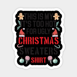 Funny This Is My It's Too Hot For Ugly Christmas Sweaters Magnet