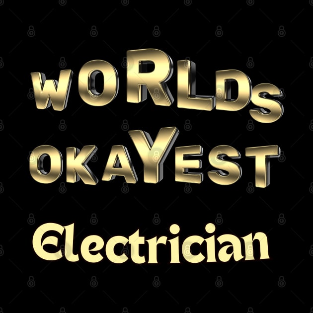 worlds okayest electrician by Love My..