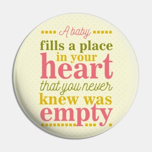 A baby fils your heart Pin