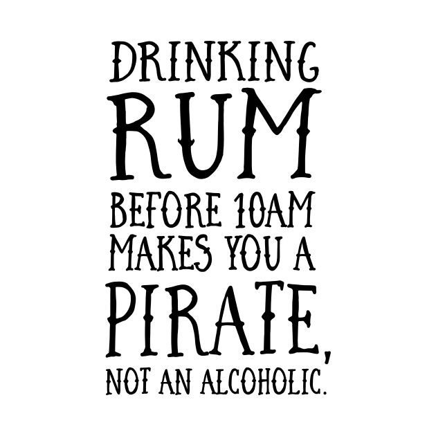 Drinking Rum before 10AM Pirate by Blister