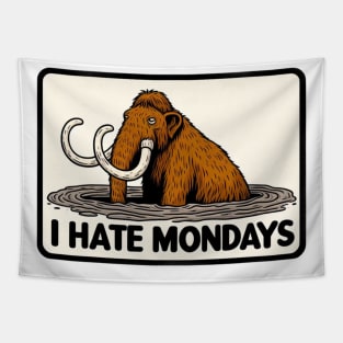 I Hate Mondays Like a Mammoth in Tar Pit Tapestry