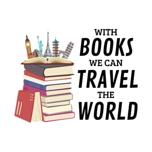 With Books We Can Travel The World T-Shirt