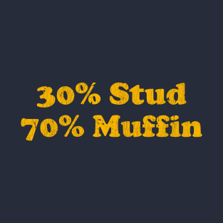 30% Stud 70% Muffin T-Shirt