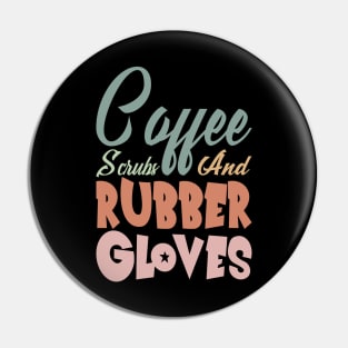 Coffee Scrubs and Rubber Gloves Nurse Gift Pin