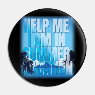 Help me I am in summer vacation Pin