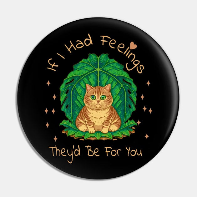 If I Had Feelings They'd Be For You  Funny valentine's day Sarcastic comment cute cat Pin by NIKA13