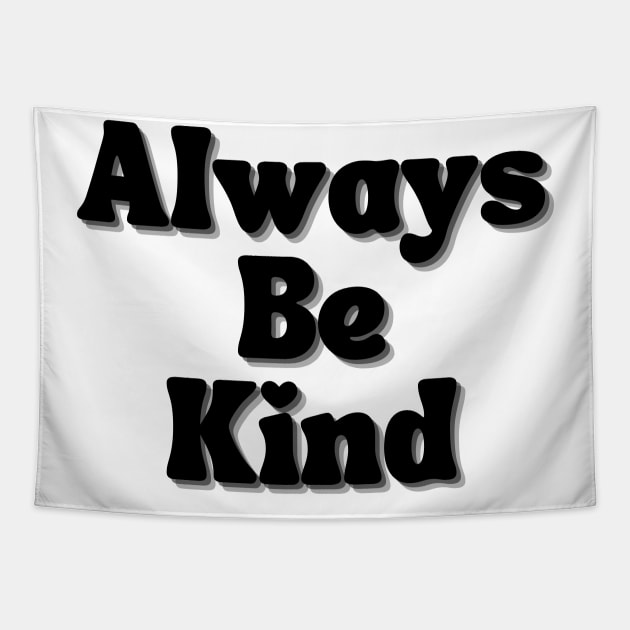 Always Be Kind. Inspirational Saying for Gratitude Tapestry by That Cheeky Tee