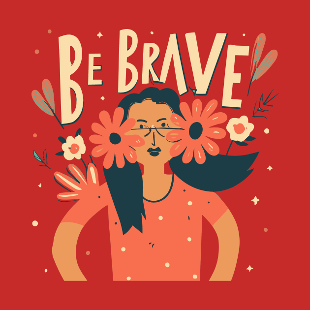 Be brave t-shirt design by Tiberiuss