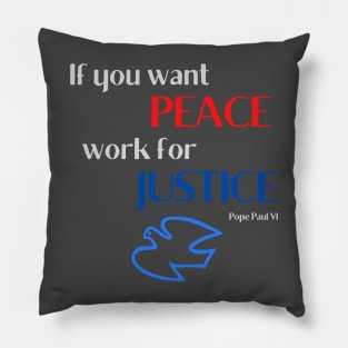 If You Want Peace Work For Justice Pillow