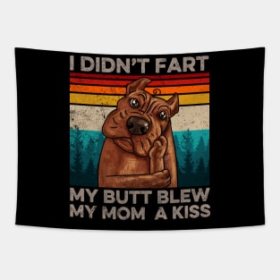 I Didn't Fart My Butt Blew My Mom A Kiss Dog Lover Tapestry