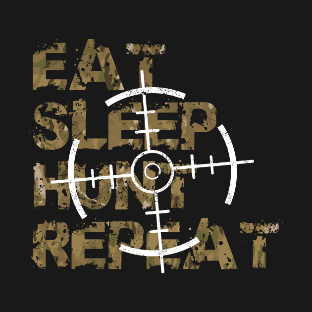 EAT SLEEP HUNT REPEAT by Wintrly