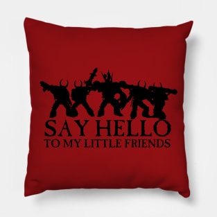 Say Hello to my Little Friends Chaos Black Pillow