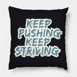 Keep Pushing Keep Striving Motivational Pillow