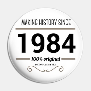 Making history since 1984 Pin