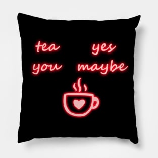 Tea - Yes, You - Maybe Pillow