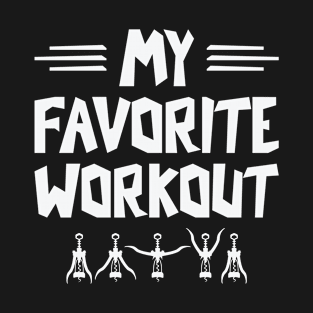 My Favorite Workout Wine Lover Corkscrew Wine T-Shirt