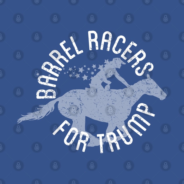 Barrel Racers for Trump - Distressed by Barn Shirt USA