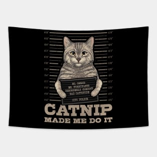 Catnip made me do it Funny Cat Tapestry