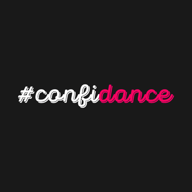 Confidance - Cute Dance shirt and Dance Gift for Dancers by Lisa L. R. Lyons